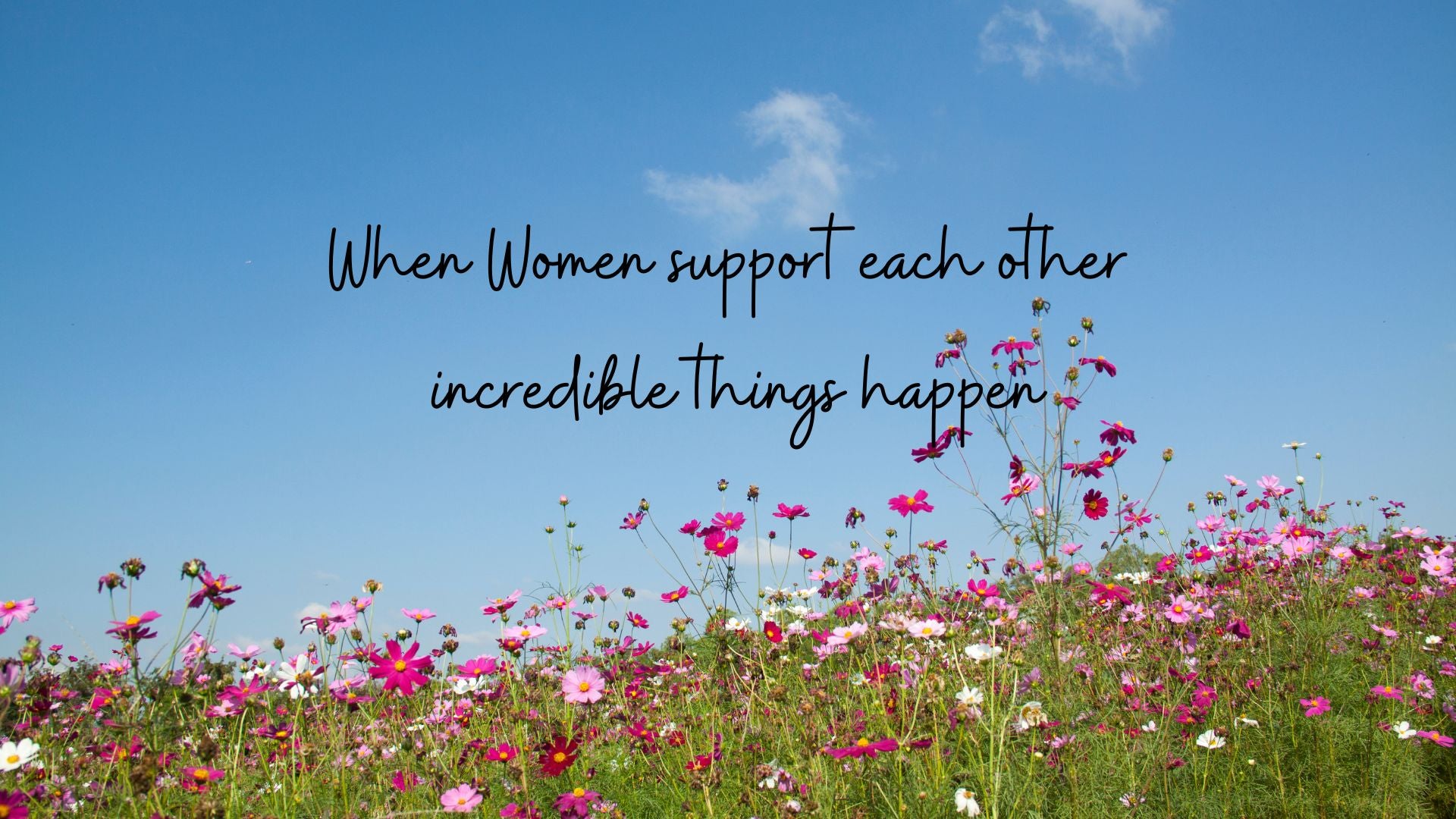 When Women support each other incredible things happen!