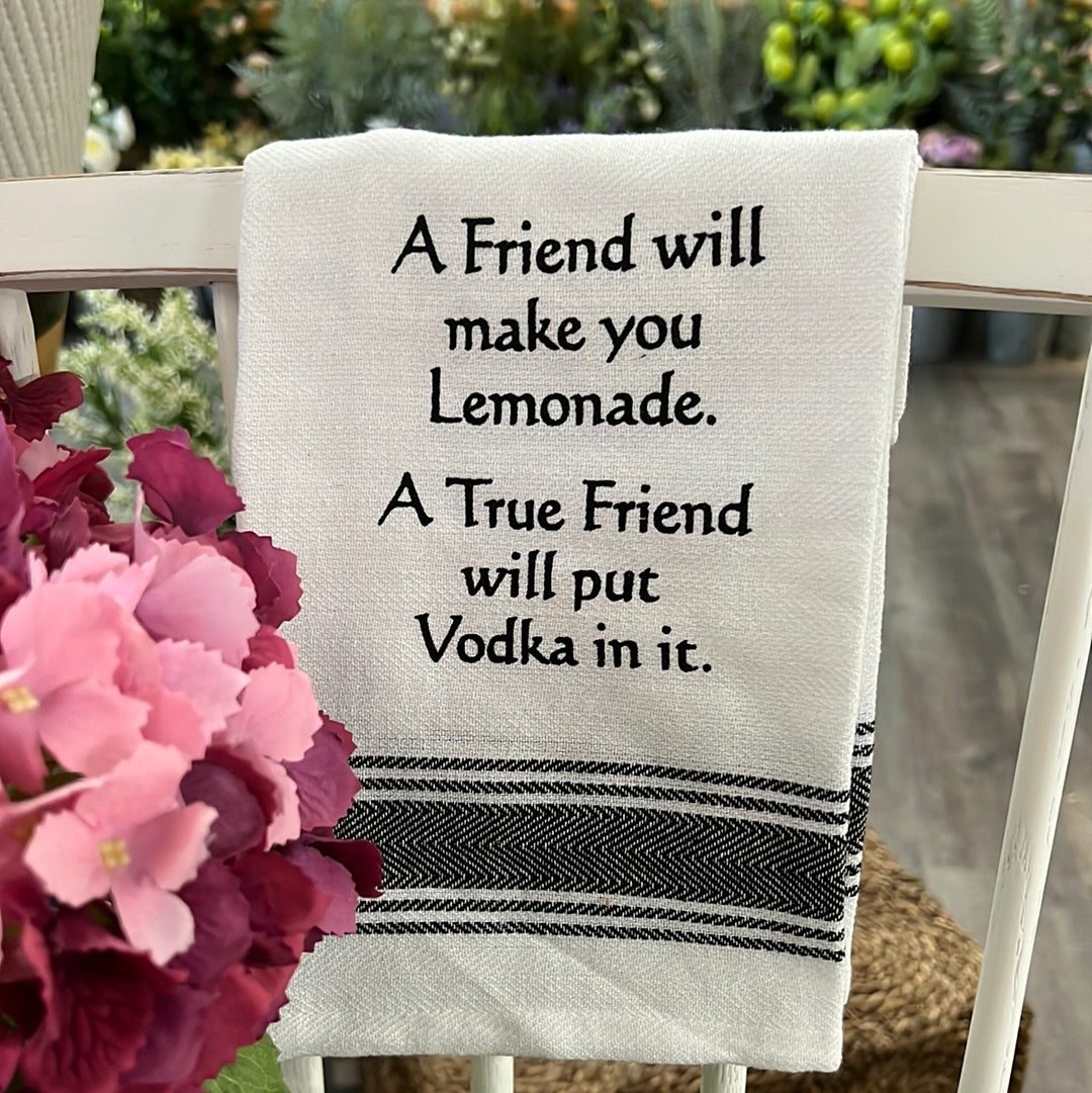 A Friend Will Make You Lemonade.  A True Friend Will Put Vodka In It