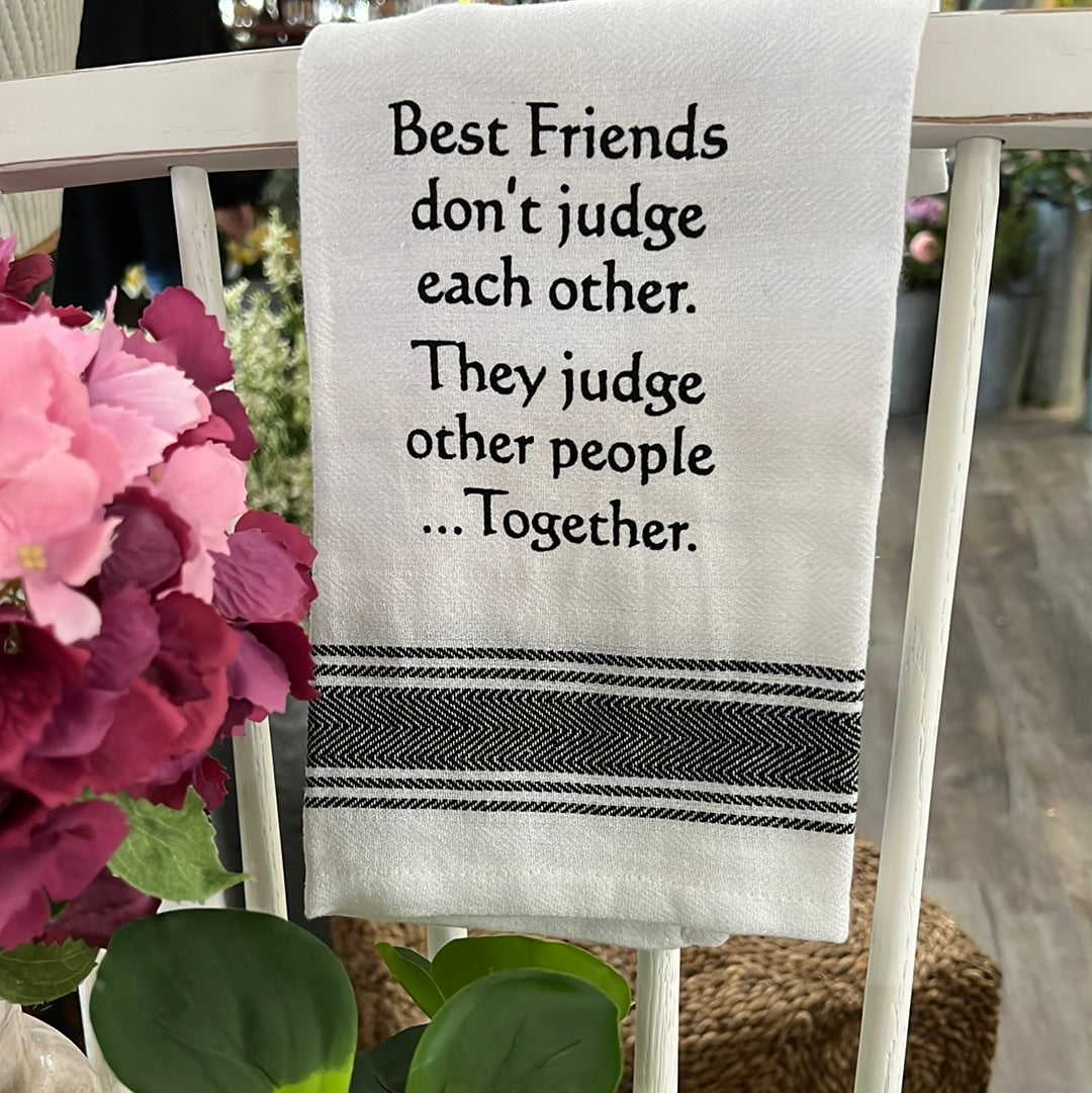 Best Friends Don't Judge Eachother.  They Judge Other People Together