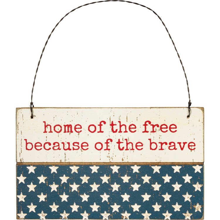 HOME OF THE FREE BECAUSE OF THE BRAVE SIGN