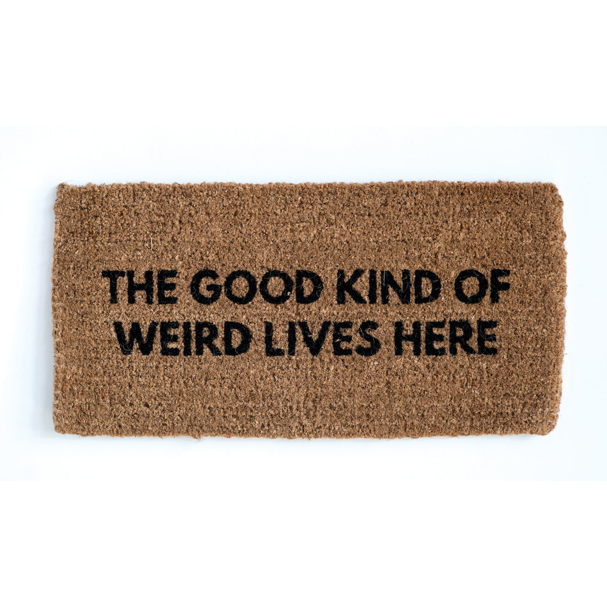 The Good Kind of Weird... Coir Doormat